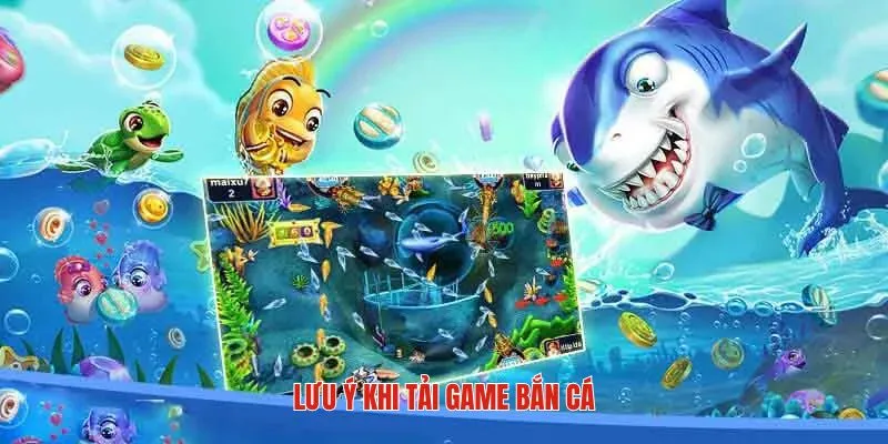 Vài điểm cần chú ý khi tải game bắn cá W88